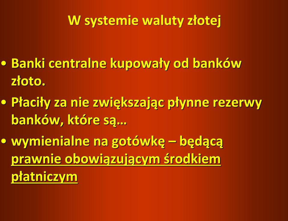 Płaciły za nie zwiększając płynne rezerwy banków,