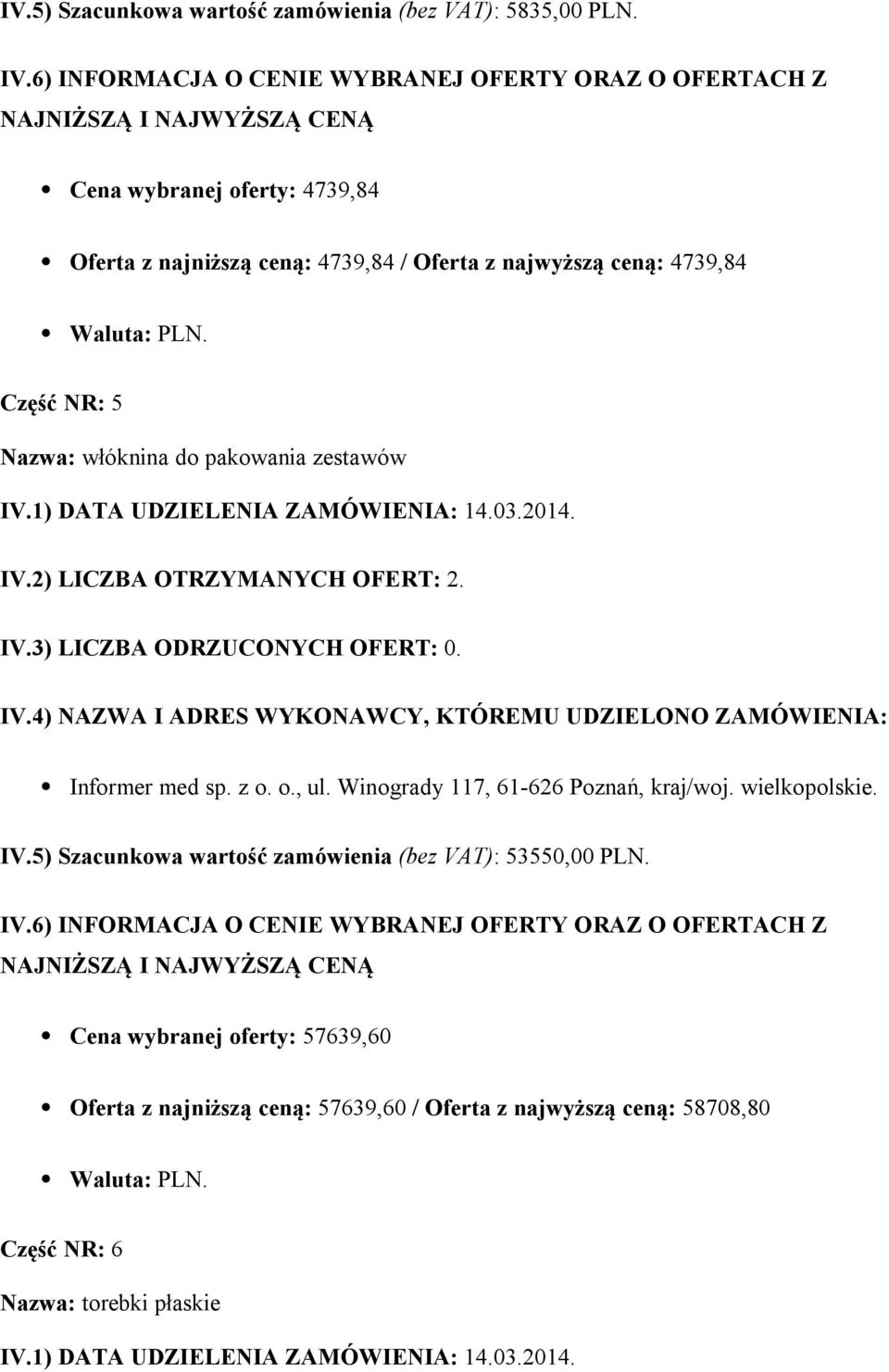 włóknina do pakowania zestawów Informer med sp. z o. o., ul. Winogrady 117, 61-626 Poznań, kraj/woj. wielkopolskie. IV.