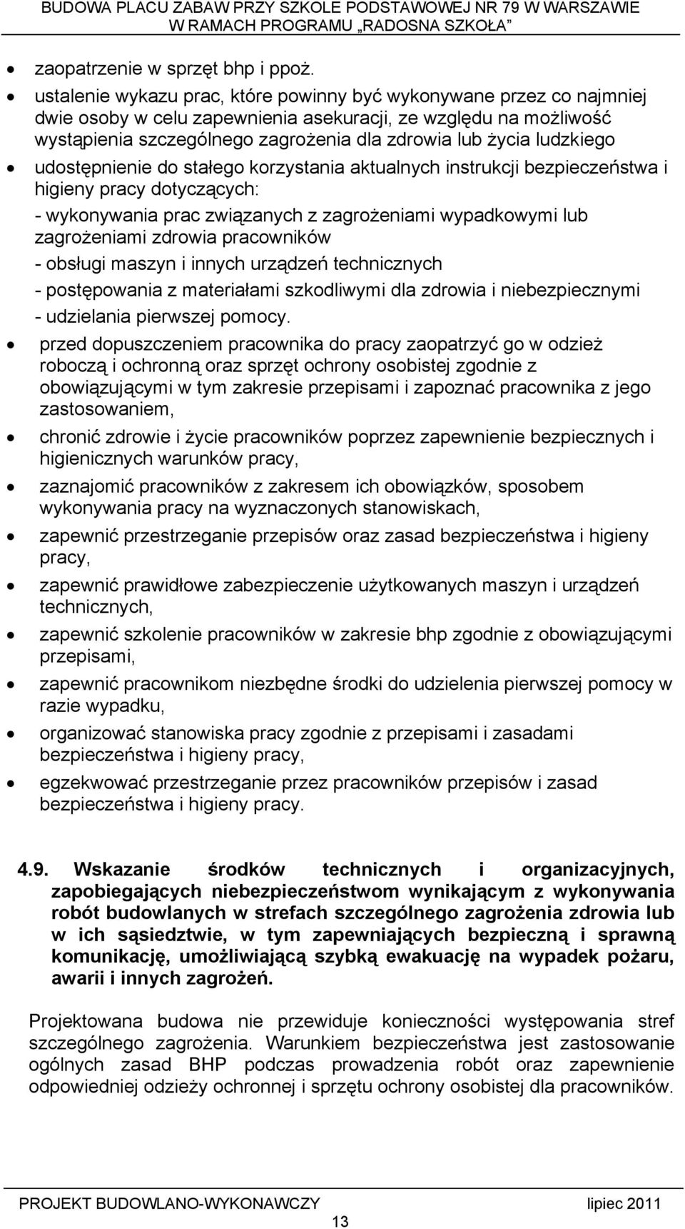 ludzkiego udostępnienie do stałego korzystania aktualnych instrukcji bezpieczeństwa i higieny pracy dotyczących: - wykonywania prac związanych z zagrożeniami wypadkowymi lub zagrożeniami zdrowia