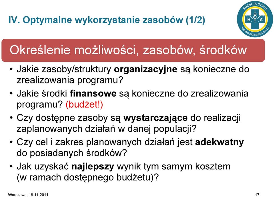 ) Czy dostępne zasoby są wystarczające do realizacji zaplanowanych działań w danej populacji?