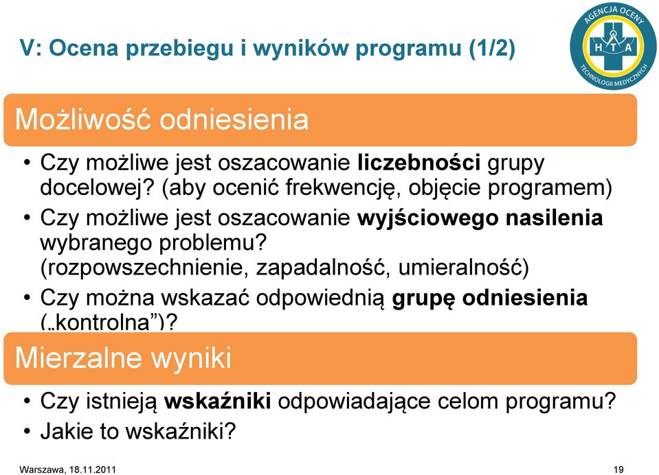 (aby ocenić frekwencję, objęcie programem) Czy możliwe jest oszacowanie wyjściowego nasilenia wybranego problemu?