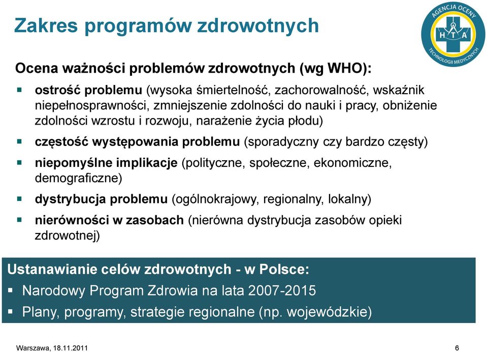 implikacje (polityczne, społeczne, ekonomiczne, demograficzne) dystrybucja problemu (ogólnokrajowy, regionalny, lokalny) nierówności w zasobach (nierówna dystrybucja zasobów