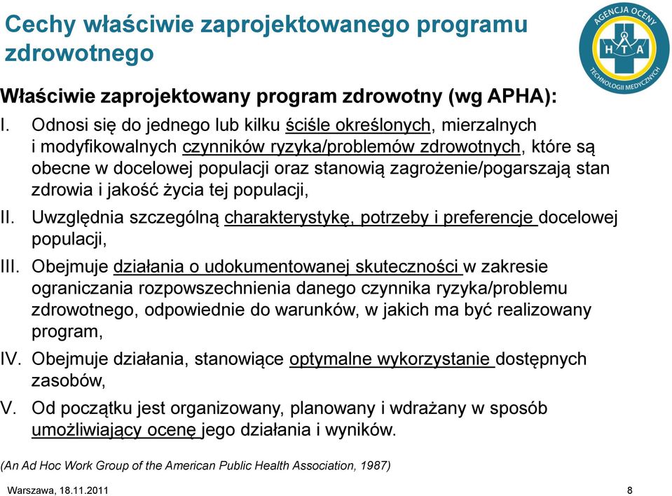 stan zdrowia i jakość życia tej populacji, II. Uwzględnia szczególną charakterystykę, potrzeby i preferencje docelowej populacji, III.