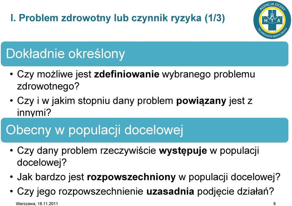 Obecny w populacji docelowej Czy dany problem rzeczywiście występuje w populacji docelowej?
