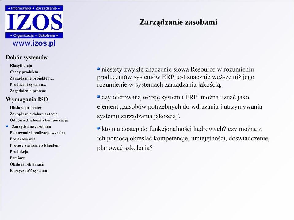 element zasobów potrzebnych do wdrażania i utrzymywania systemu zarządzania jakością, kto ma dostęp do