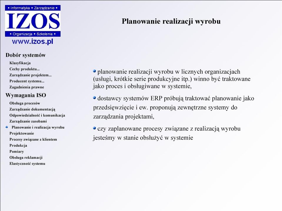 ) winno być traktowane jako proces i obsługiwane w systemie, dostawcy systemów ERP próbują traktować