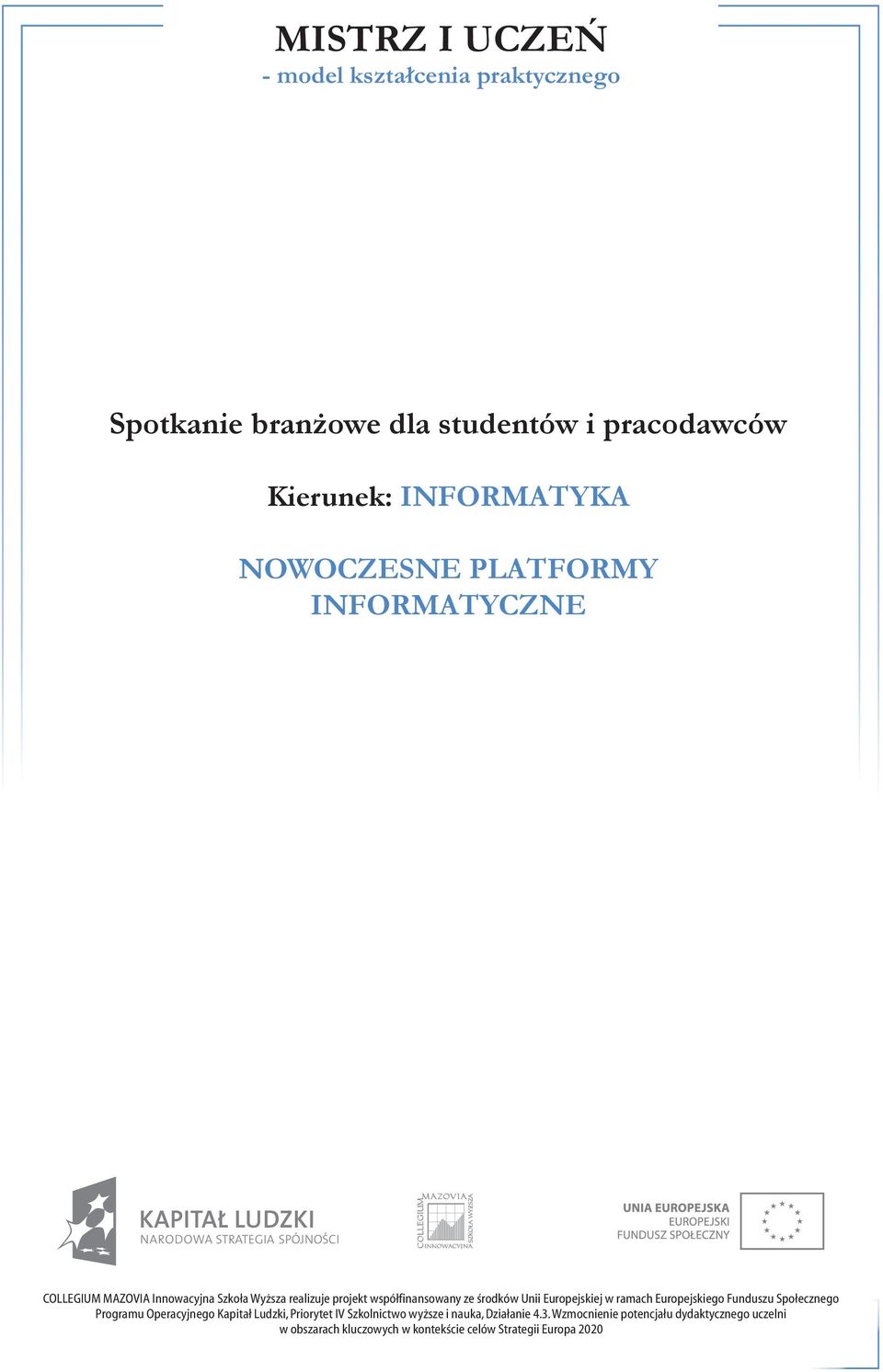 Europejskiej w ramach Europejskiego Funduszu Społecznego Programu Operacyjnego Kapitał Ludzki, Priorytet