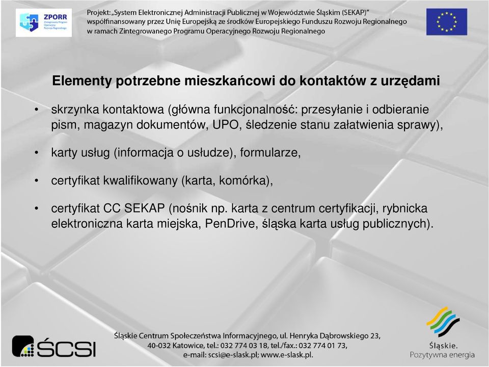 (informacja o usłudze), formularze, certyfikat kwalifikowany (karta, komórka), certyfikat CC SEKAP (nośnik