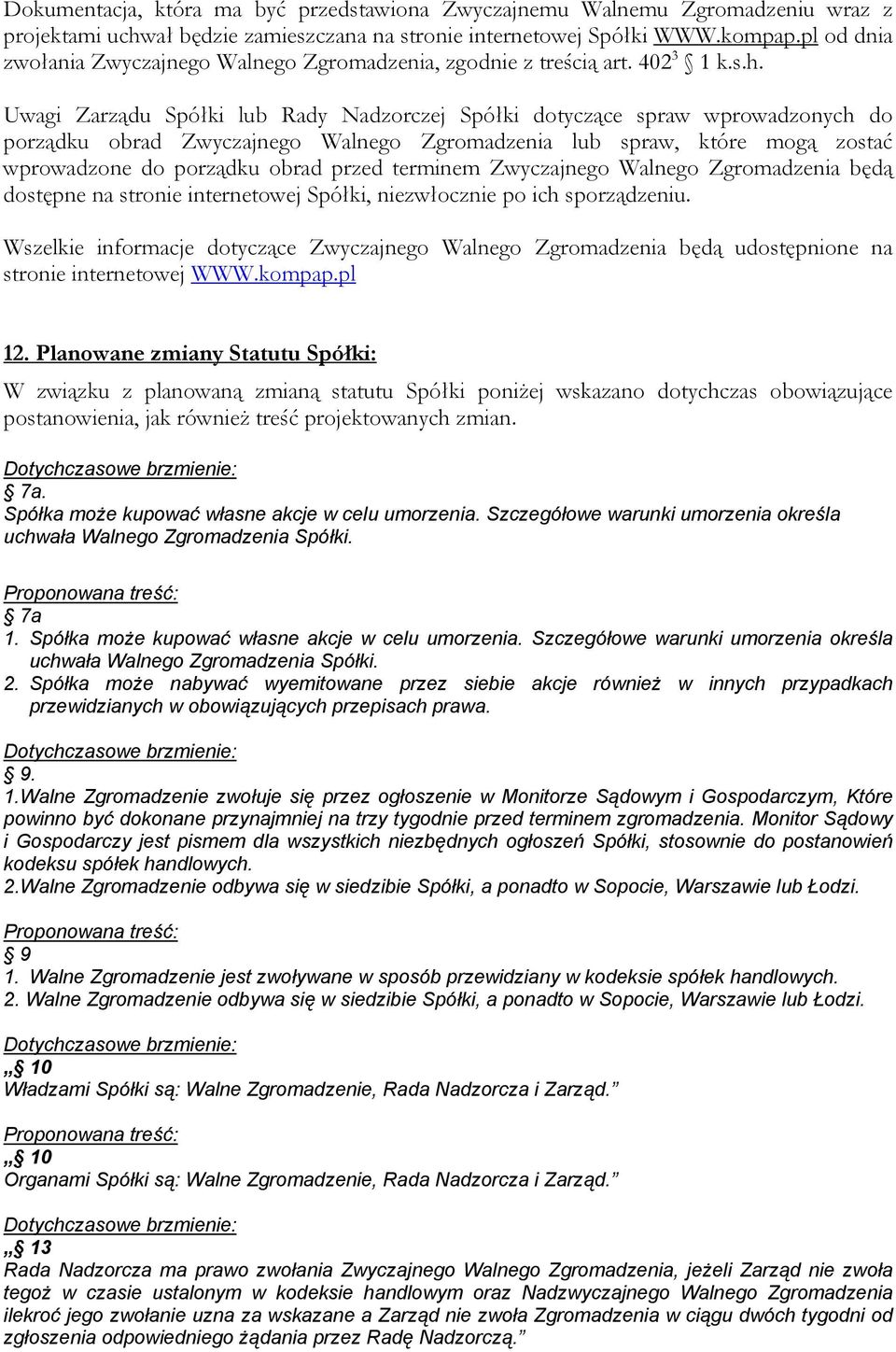 Uwagi Zarządu Spółki lub Rady Nadzorczej Spółki dotyczące spraw wprowadzonych do porządku obrad Zwyczajnego Walnego Zgromadzenia lub spraw, które mogą zostać wprowadzone do porządku obrad przed