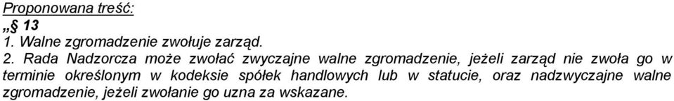 nie zwoła go w terminie określonym w kodeksie spółek handlowych lub w