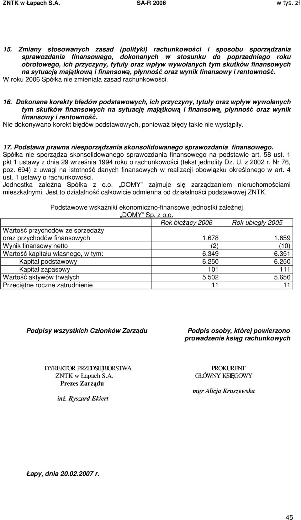 Dokonane korekty błdów podstawowych, ich przyczyny, tytuły oraz wpływ wywołanych tym skutków finansowych na sytuacj majtkow i finansow, płynno oraz wynik finansowy i rentowno.