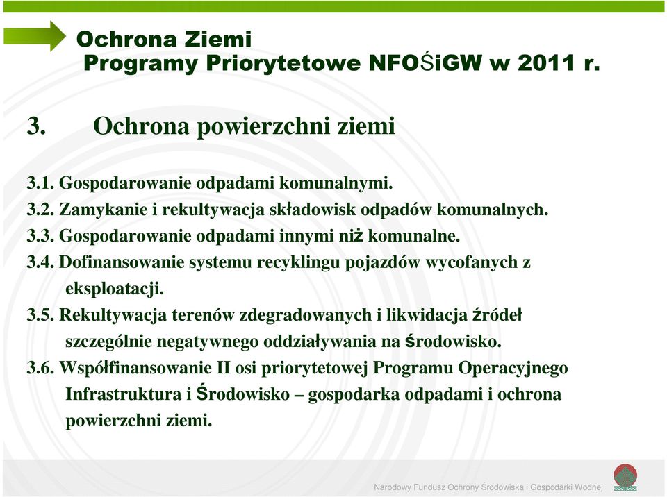 Rekultywacja terenów zdegradowanych i likwidacja źródeł szczególnie negatywnego oddziaływania na środowisko. 3.6.