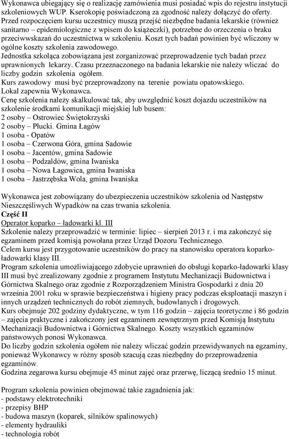 uczestnictwa w szkoleniu. Koszt tych badań powinien być wliczony w ogólne koszty szkolenia zawodowego.