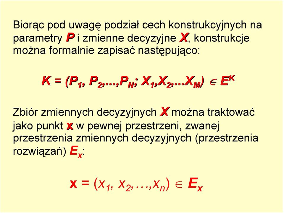 ..X M ) E K Zbiór zmiennych decyzyjnych X można traktować jako punkt x w pewnej