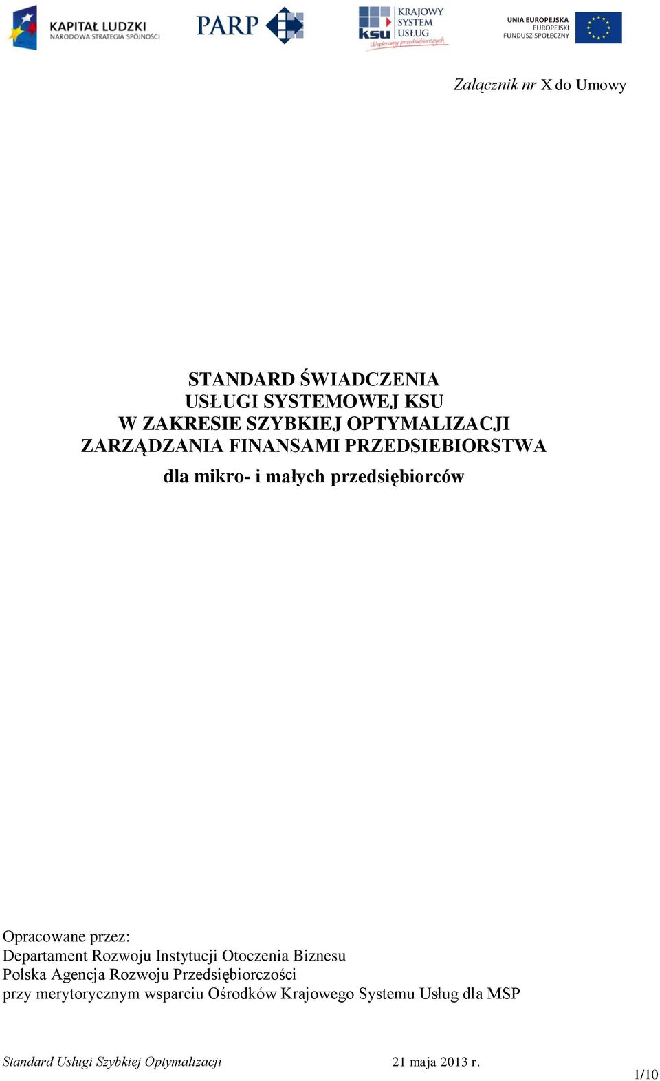Opracowane przez: Departament Rozwoju Instytucji Otoczenia Biznesu Polska Agencja Rozwoju