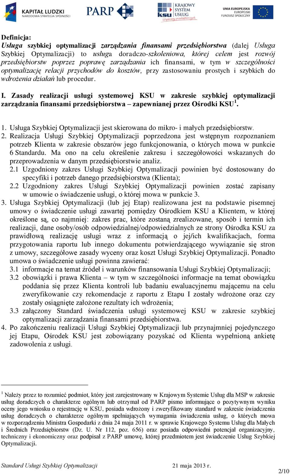 Zasady realizacji usługi systemowej KSU w zakresie szybkiej optymalizacji zarządzania finansami przedsiębiorstwa zapewnianej przez Ośrodki KSU 1.