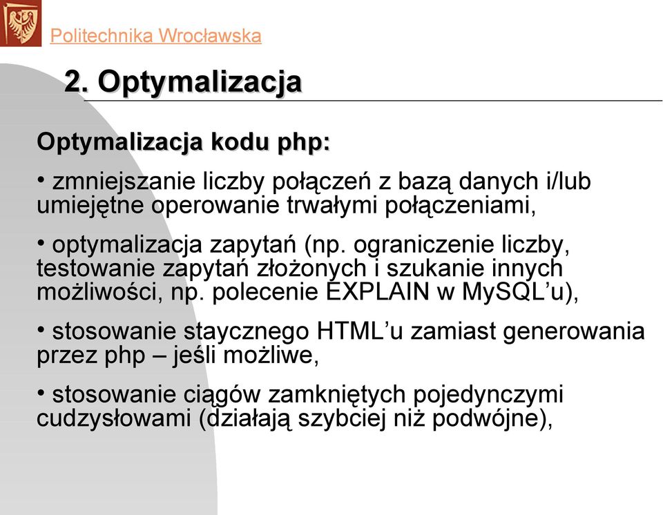 ograniczenie liczby, testowanie zapytań złożonych i szukanie innych możliwości, np.