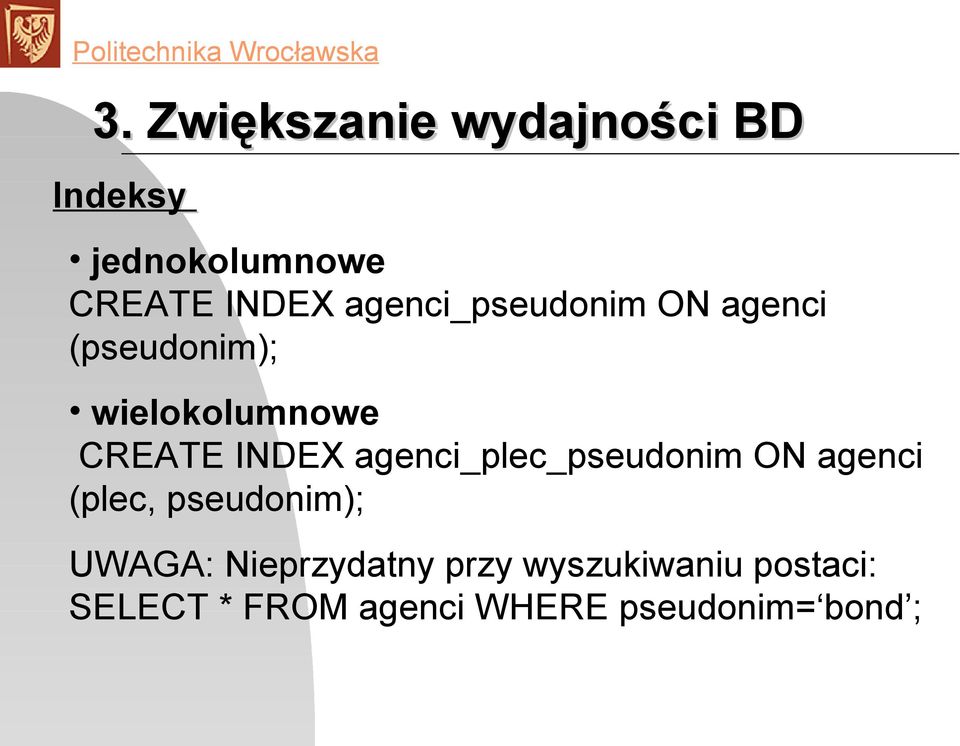 agenci_plec_pseudonim ON agenci (plec, pseudonim); UWAGA: