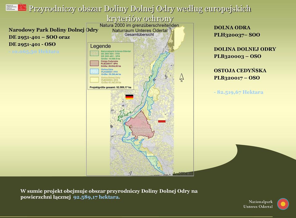 065,50 Hektara DOLNA ODRA PLH320037 SOO DOLINA DOLNEJ ODRY PLB320003 OSO OSTOJA CEDYŃSKA