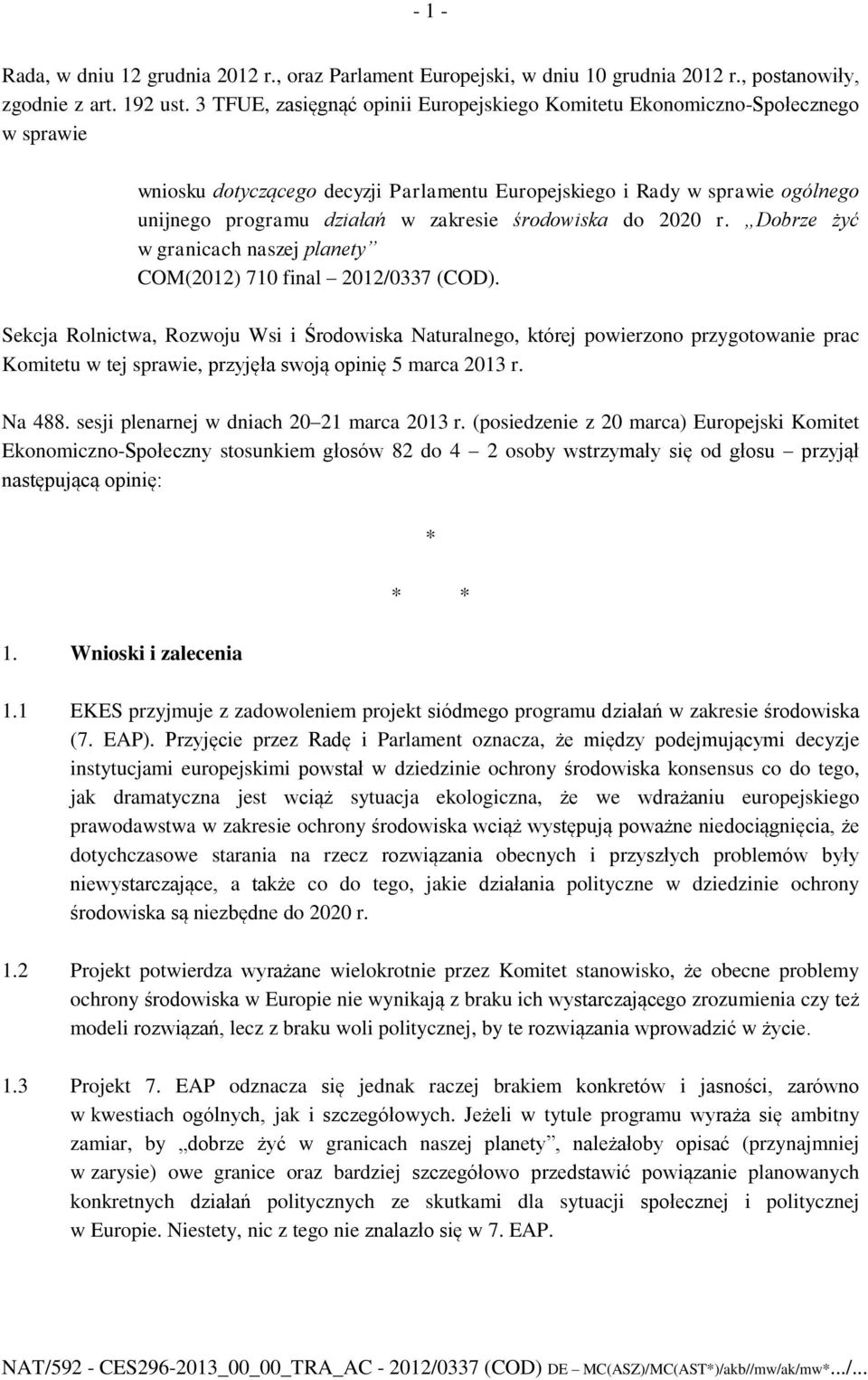 środowiska do 2020 r. Dobrze żyć w granicach naszej planety COM(2012) 710 final 2012/0337 (COD).