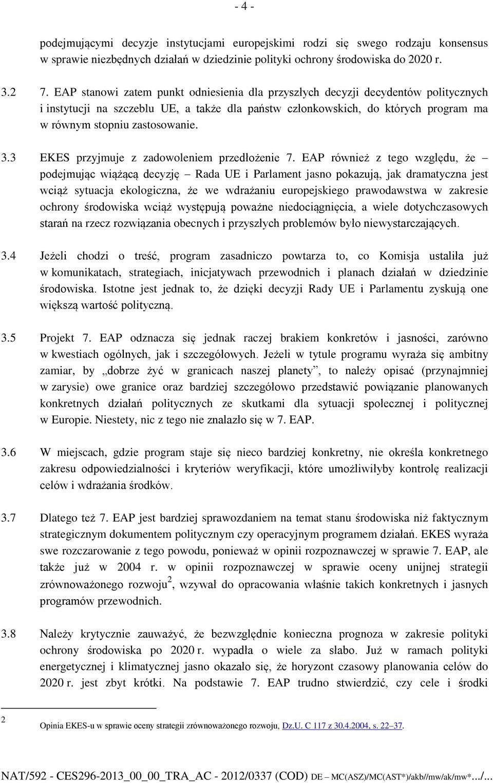 3.3 EKES przyjmuje z zadowoleniem przedłożenie 7.