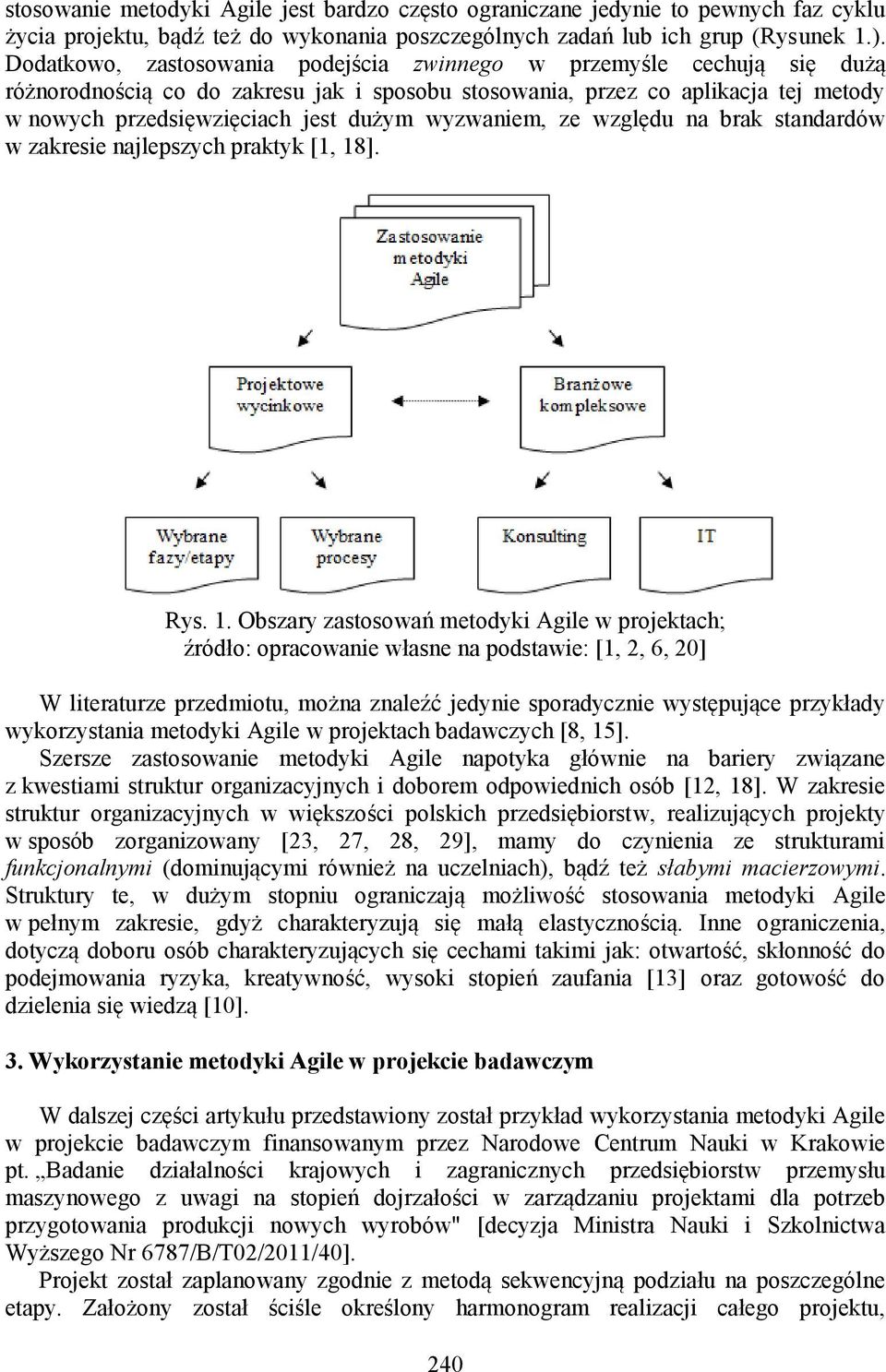 wyzwaniem, ze względu na brak standardów w zakresie najlepszych praktyk [1, 18