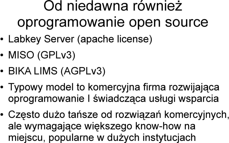oprogramowanie I świadcząca usługi wsparcia Często dużo tańsze od rozwiązań