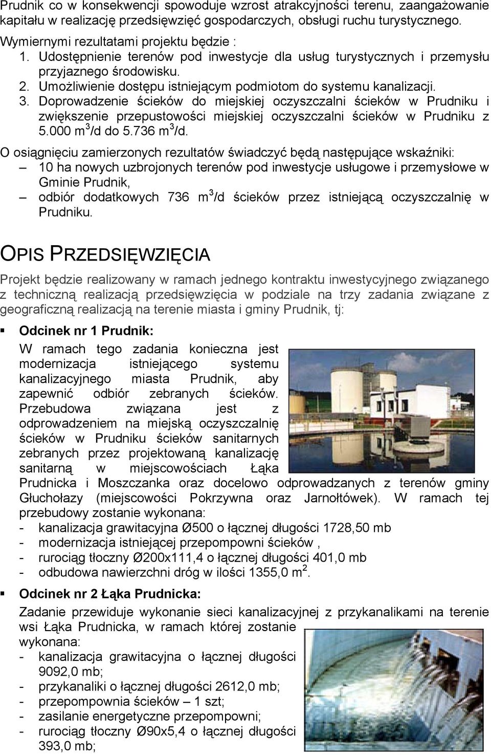 Umożliwienie dostępu istniejącym podmiotom do systemu kanalizacji. 3.