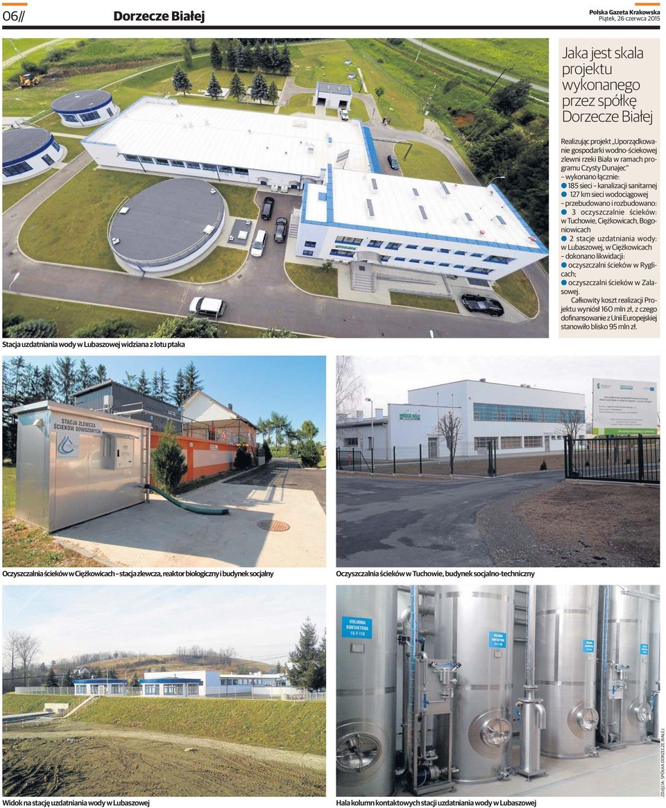 a 2 stacje uzdatniania wody: w Lubaszowej, w Ciężkowicach dokonano likwidacji: a oczyszczalni ścieków w Ryglicach; a oczyszczalni ścieków w Zalasowej.