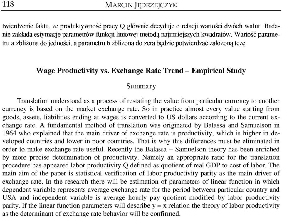 Exchange Rate Trend Empirical Study Summary Translation understood as a process of restating the value from particular currency to another currency is based on the market exchange rate.
