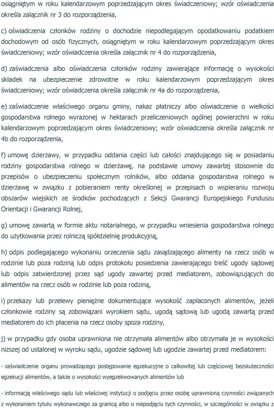 zaświadczenia albo oświadczenia członków rodziny zawierające informację o wysokości składek na ubezpieczenie zdrowotne w roku kalendarzowym poprzedzającym okres świadczeniowy; wzór oświadczenia