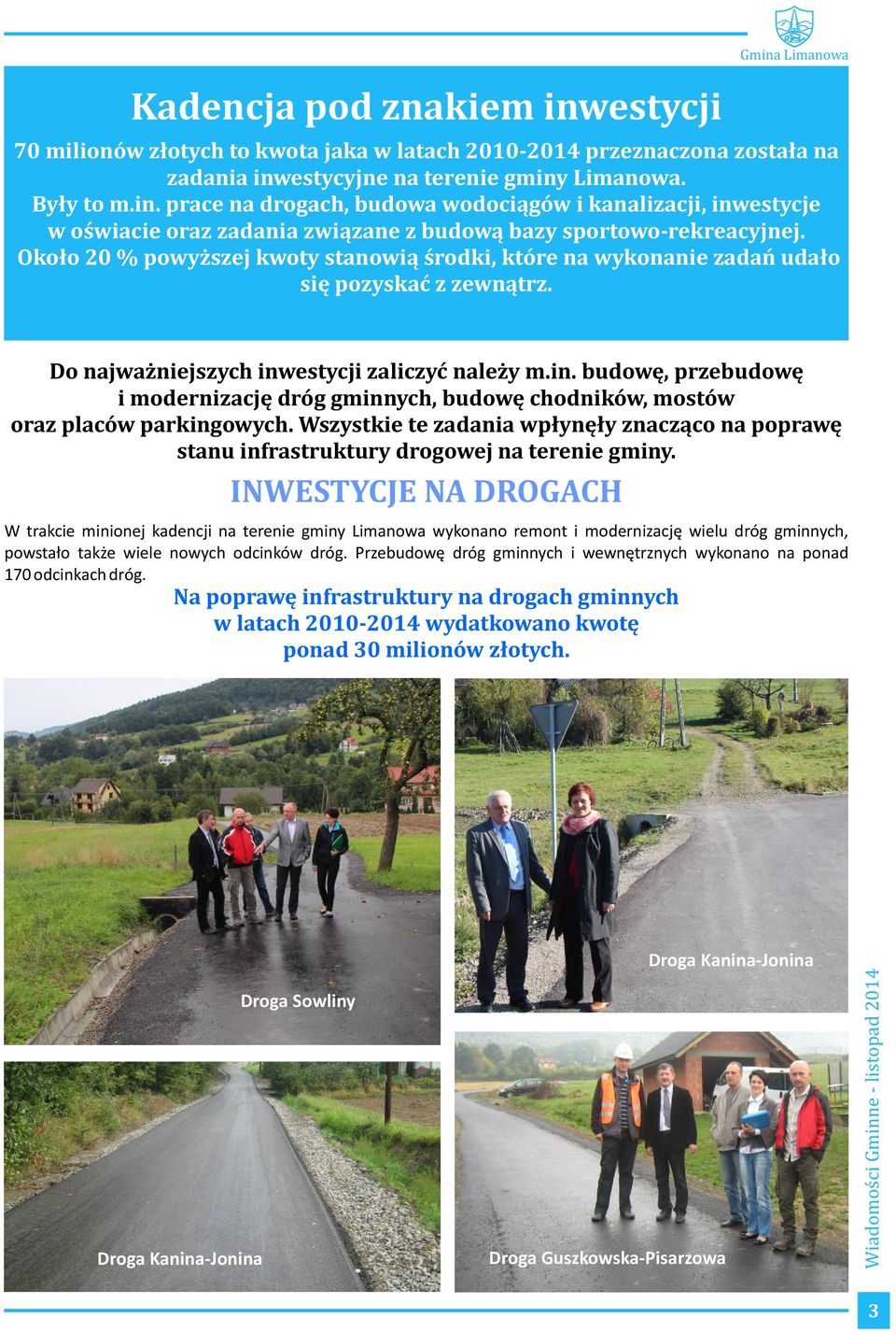 estycji zaliczyć należy m.in. budowę, przebudowę i modernizację dróg gminnych, budowę chodników, mostów oraz placów parkingowych.