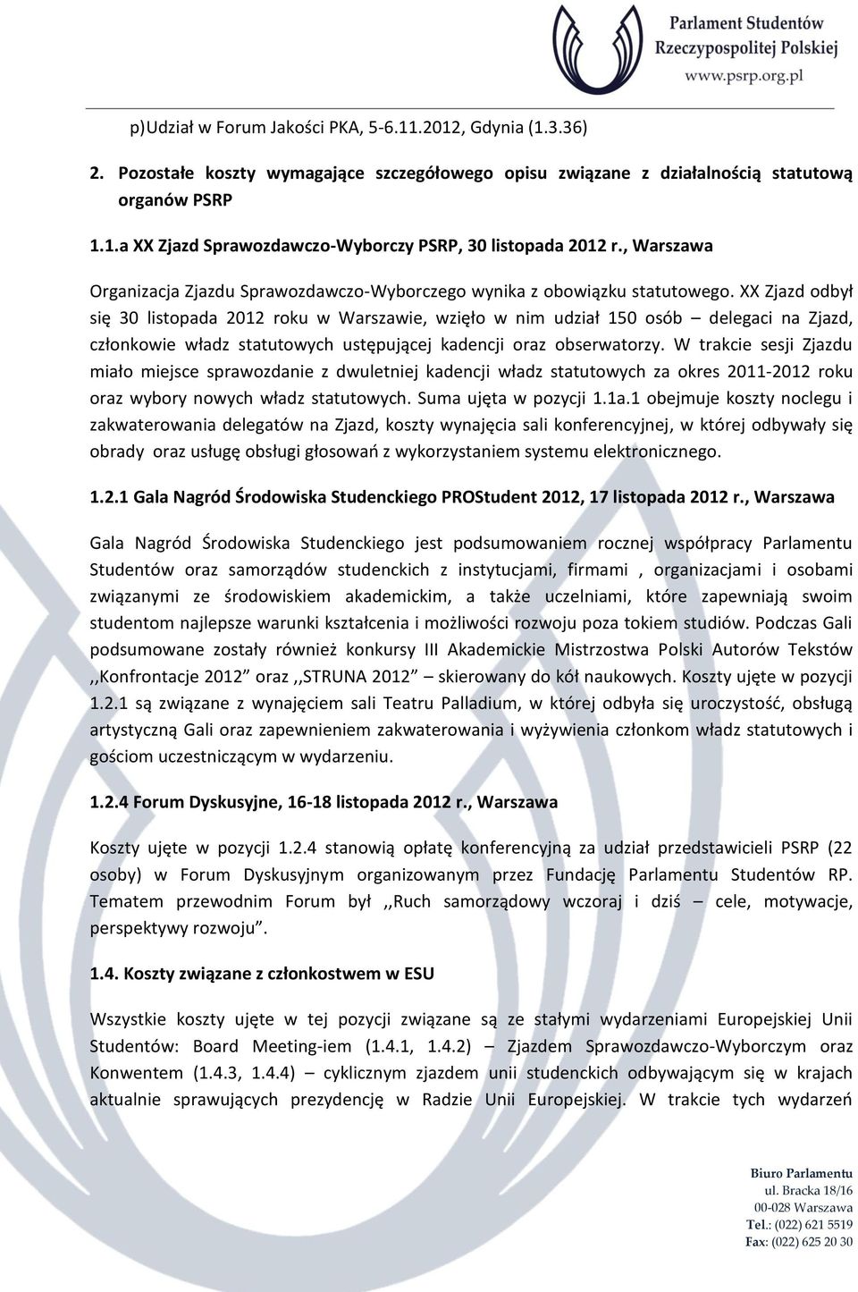 XX Zjazd odbył się 30 listopada 2012 roku w Warszawie, wzięło w nim udział 150 osób delegaci na Zjazd, członkowie władz statutowych ustępującej kadencji oraz obserwatorzy.