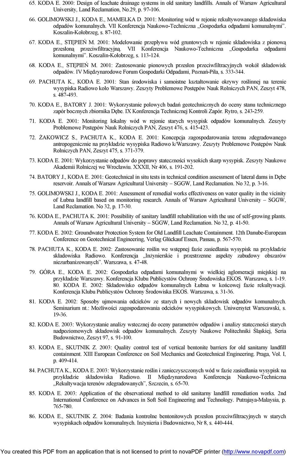 , STĘPIEŃ M. 2001: Modelowanie przepływu wód gruntowych w rejonie składowiska z pionową przesłoną przeciwfiltracyjną. VII Konferencja Naukowo-Techniczna Gospodarka odpadami komunalnymi.