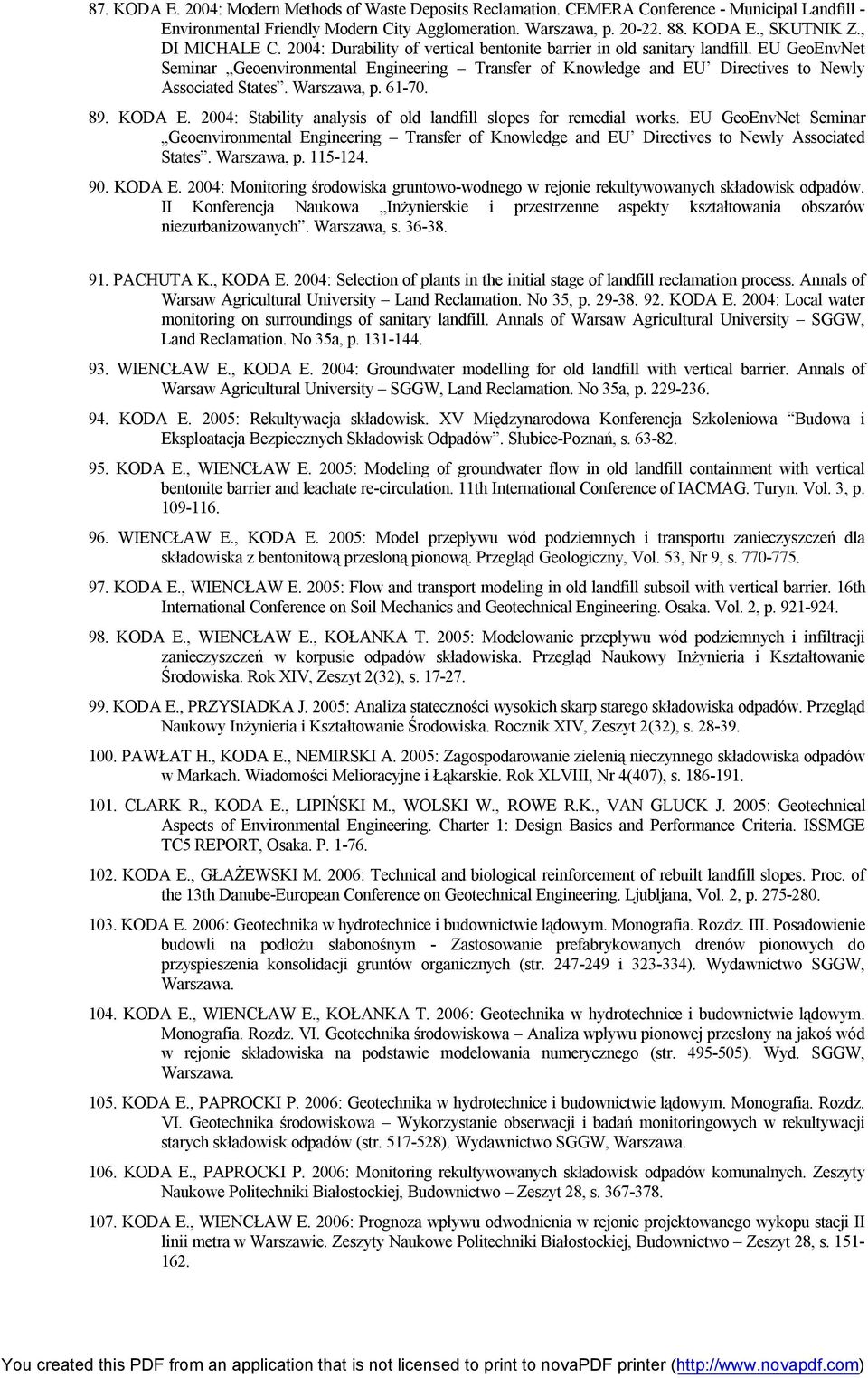 EU GeoEnvNet Seminar Geoenvironmental Engineering Transfer of Knowledge and EU Directives to Newly Associated States. Warszawa, p. 61-70. 89. KODA E.