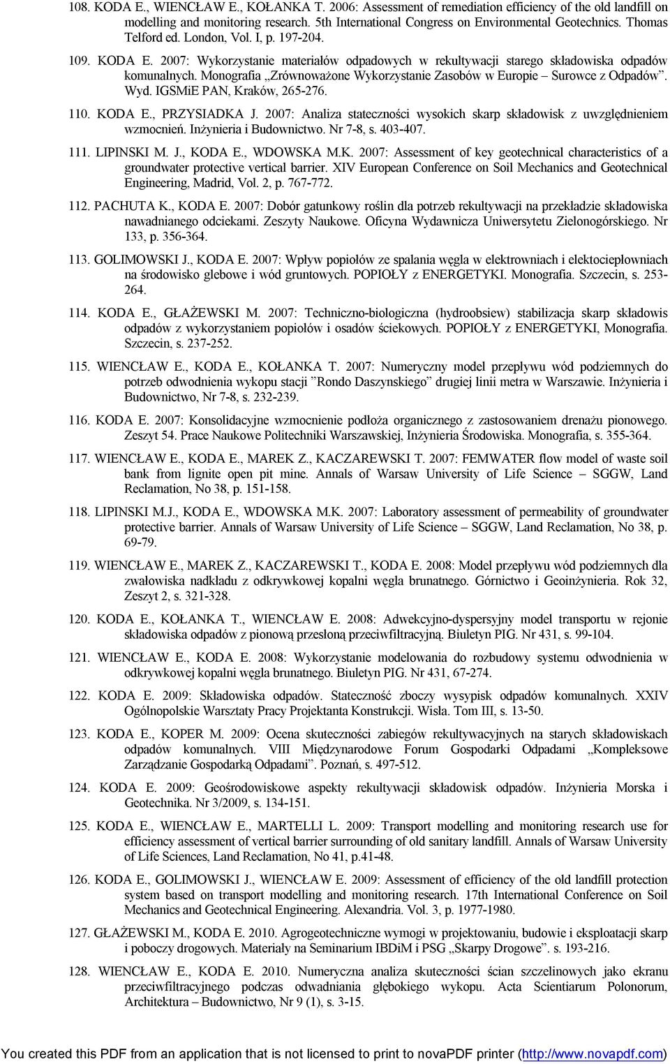 Monografia Zrównoważone Wykorzystanie Zasobów w Europie Surowce z Odpadów. Wyd. IGSMiE PAN, Kraków, 265-276. 110. KODA E., PRZYSIADKA J.