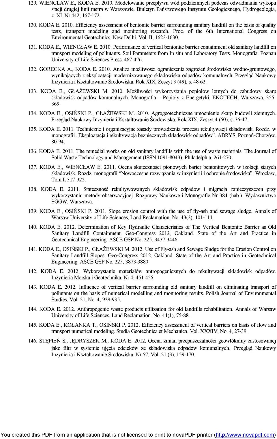 of the 6th International Congress on Environmental Geotechnics. New Delhi. Vol. II, 1623-1630. 131. KODA E., WIENCŁAW E. 2010.