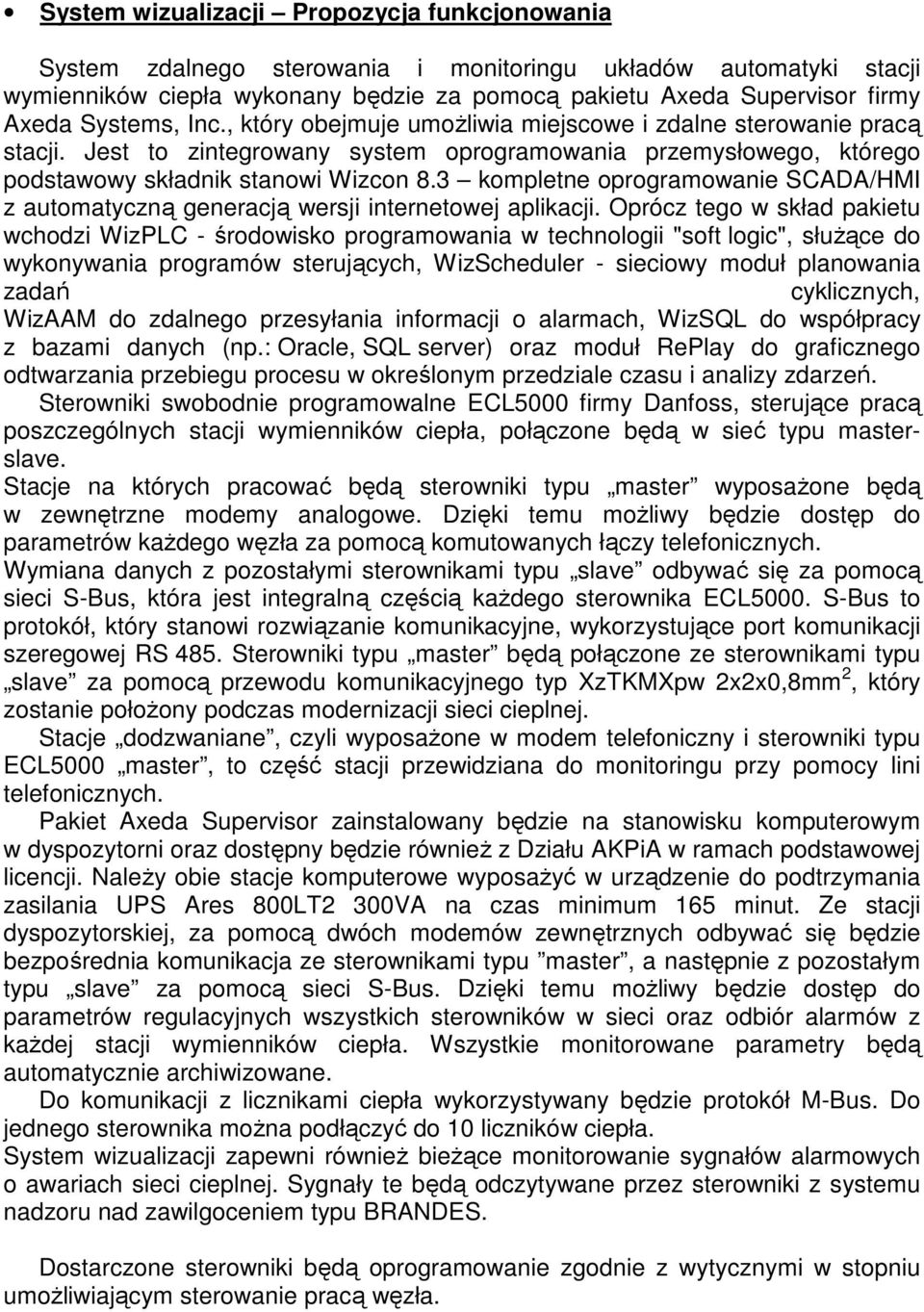 3 kompletne oprogramowanie SCADA/HMI z automatyczną generacją wersji internetowej aplikacji.