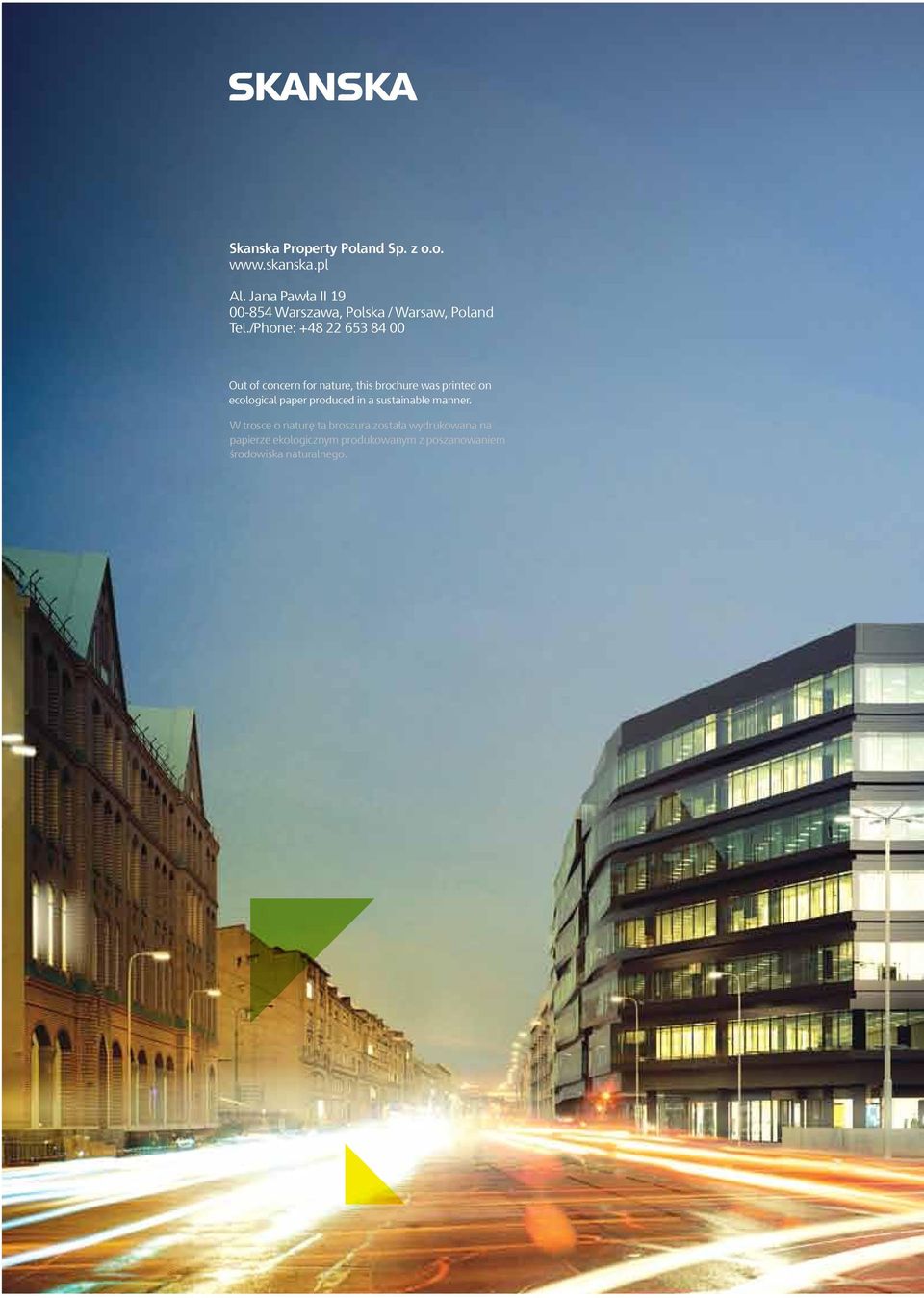 /Phone: +48 22 653 84 00 Out of concern for nature, this brochure was printed on ecological