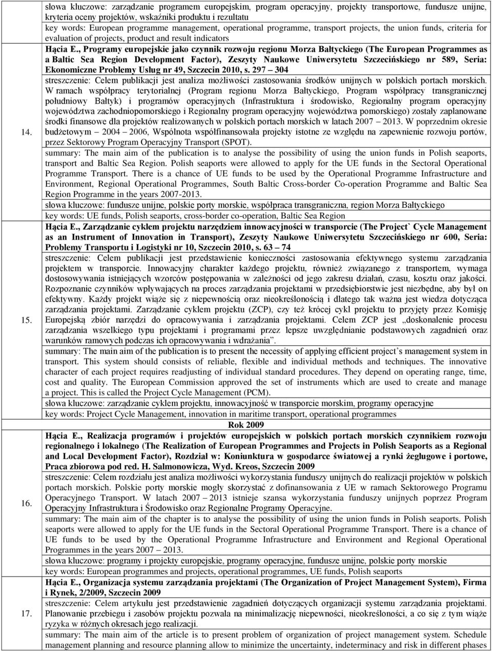 management, operational programme, transport projects, the union funds, criteria for evaluation of projects, product and result indicators Hącia E.