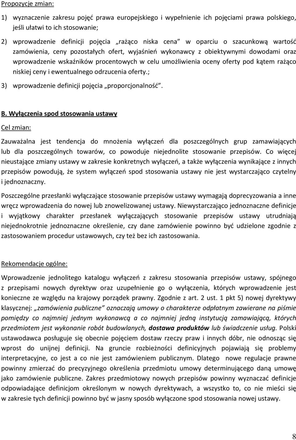 rażąco niskiej ceny i ewentualnego odrzucenia oferty.; 3) wprowadzenie definicji pojęcia proporcjonalność. B.