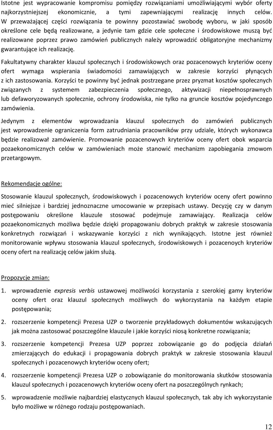 poprzez prawo zamówień publicznych należy wprowadzić obligatoryjne mechanizmy gwarantujące ich realizację.