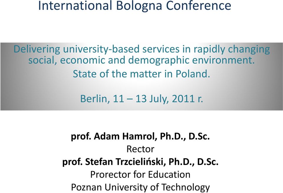 Berlin, 11 13 July, 2011 r. prof. Adam Hamrol, Ph.D., D.Sc. Rector prof.