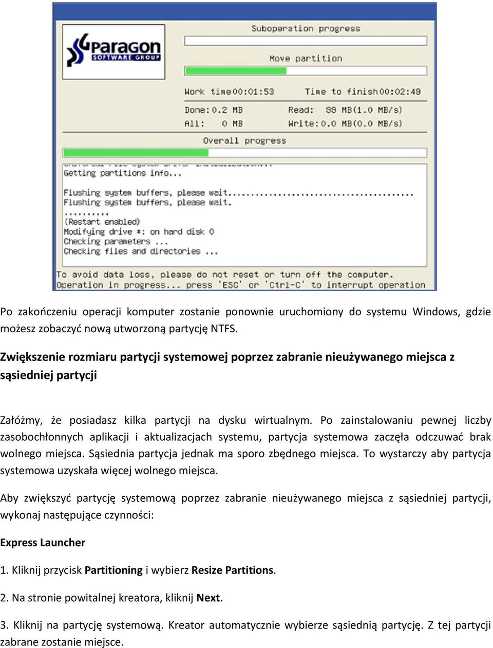Po zainstalowaniu pewnej liczby zasobochłonnych aplikacji i aktualizacjach systemu, partycja systemowa zaczęła odczuwać brak wolnego miejsca. Sąsiednia partycja jednak ma sporo zbędnego miejsca.