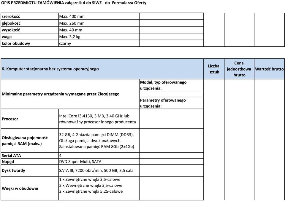 40 GHz lub równoważny procesor innego producenta Obsługiwana pojemność pamięci RAM (maks.