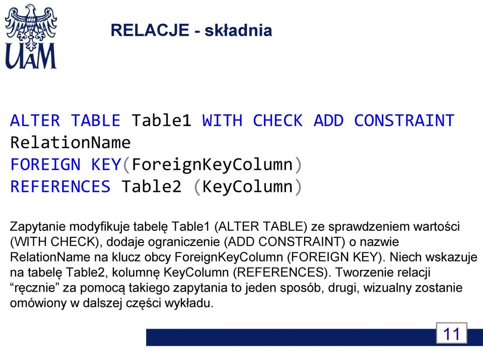 CONSTRAINT) o nazwie RelationName na klucz obcy ForeignKeyColumn (FOREIGN KEY).