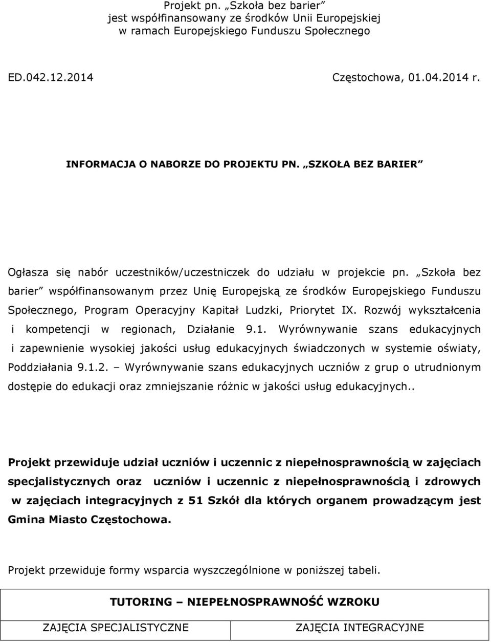 Rozwój wykształcenia i kompetencji w regionach, Działanie 9.1. Wyrównywanie szans edukacyjnych i zapewnienie wysokiej jakości usług edukacyjnych świadczonych w systemie oświaty, Poddziałania 9.1.2.