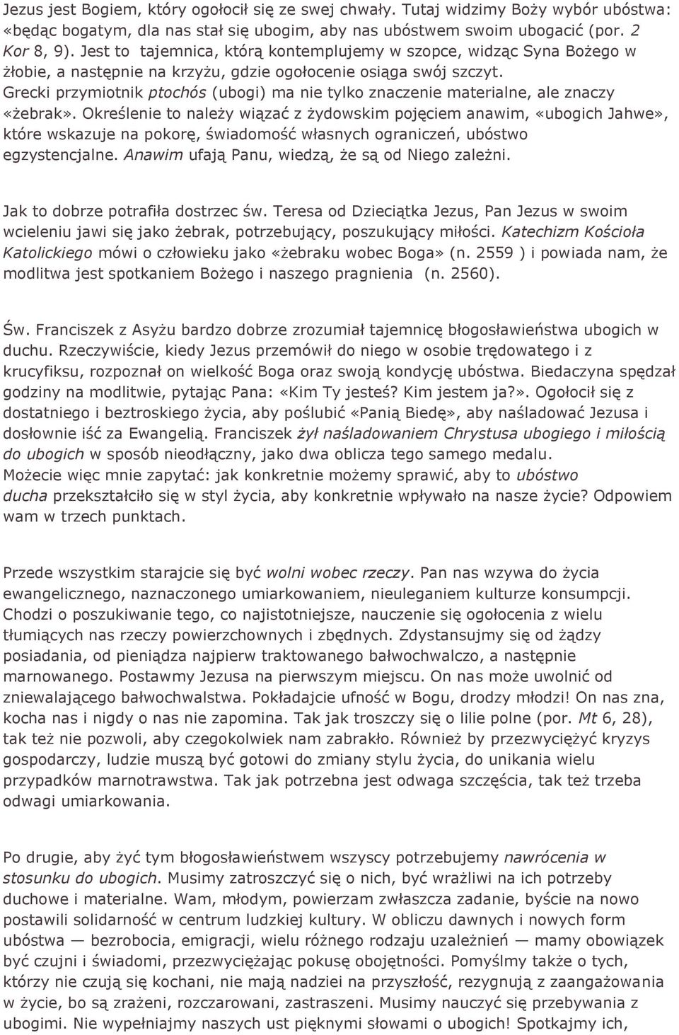 Grecki przymiotnik ptochós (ubogi) ma nie tylko znaczenie materialne, ale znaczy «żebrak».