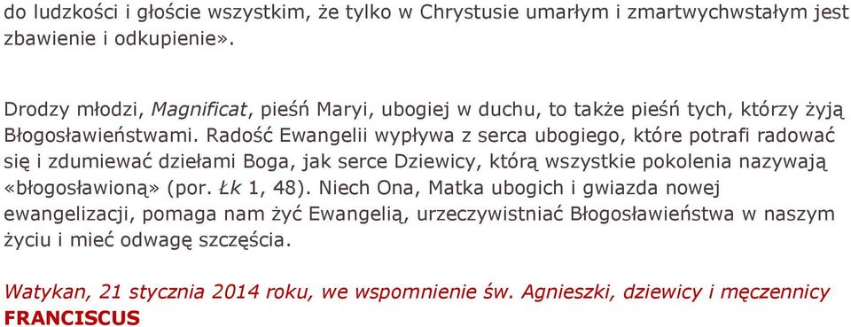 Radość Ewangelii wypływa z serca ubogiego, które potrafi radować się i zdumiewać dziełami Boga, jak serce Dziewicy, którą wszystkie pokolenia nazywają