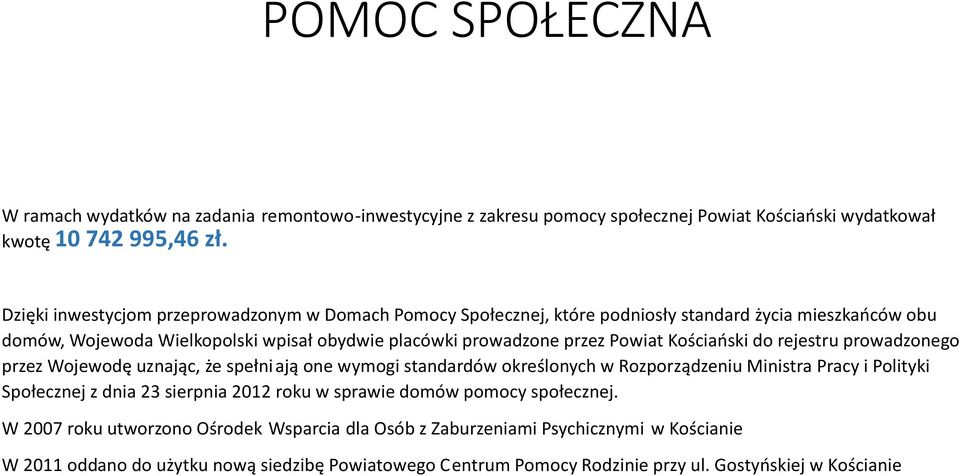 Kościański do rejestru prowadzonego przez Wojewodę uznając, że spełniają one wymogi standardów określonych w Rozporządzeniu Ministra Pracy i Polityki Społecznej z dnia 23 sierpnia 2012